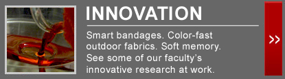 Smart bandages. Color-fast outdoor fabrics. Soft memory. See some of our faculty’s innovative research at work.