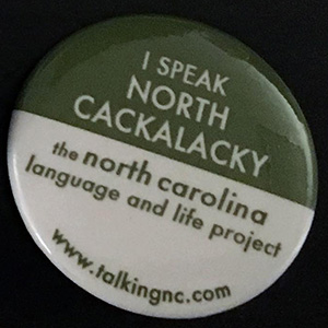 Pin that says I Speak North Cackalacky